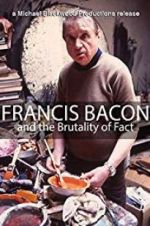 Watch Francis Bacon and the Brutality of Fact Goojara