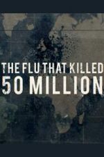 Watch The Flu That Killed 50 Million Goojara