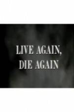 Watch Live Again, Die Again Goojara