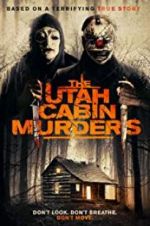 Watch The Utah Cabin Murders Goojara