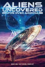Watch Aliens Uncovered: UFOs Over Arizona Goojara