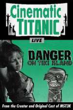 Watch Cinematic Titanic: Danger on Tiki Island Goojara