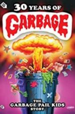 Watch 30 Years of Garbage: The Garbage Pail Kids Story Goojara