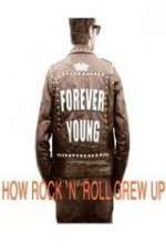 Watch Forever Young: How Rock \'n\' Roll Grew Up Goojara