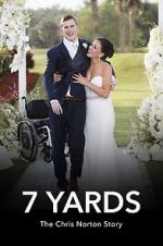 Watch 7 Yards: The Chris Norton Story Goojara