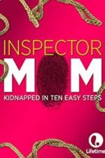 Watch Inspector Mom: Kidnapped in Ten Easy Steps Goojara