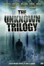 Watch The Unknown Trilogy Goojara