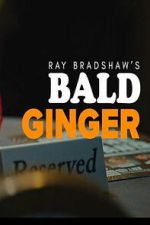 Watch Ray Bradshaw\'s Bald Ginger Goojara
