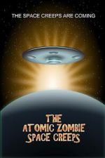Watch The Atomic Zombie Space Creeps Goojara