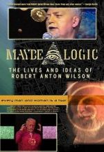 Watch Maybe Logic: The Lives and Ideas of Robert Anton Wilson Goojara