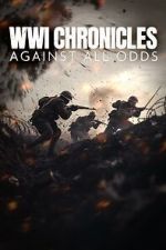 Watch WWI Chronicles: Against All Odds Goojara
