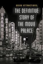 Watch Going Attractions: The Definitive Story of the Movie Palace Goojara