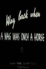 Watch Way Back When a Nag Was Only a Horse Goojara