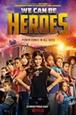 Watch We Can Be Heroes Goojara