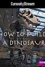 Watch How to Build a Dinosaur Goojara