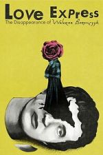 Watch Love Express. The Disappearance of Walerian Borowczyk Goojara