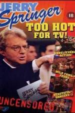 Watch Jerry Springer Too Hot for TV Goojara