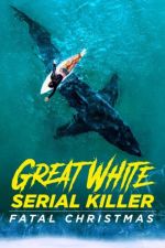 Watch Great White Serial Killer: Fatal Christmas Goojara