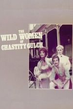 Watch The Wild Women of Chastity Gulch Goojara