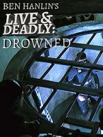 Watch Ben Hanlin\'s Live & Deadly: Drowned Goojara