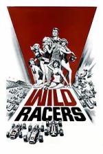 Watch The Wild Racers Goojara