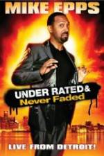 Watch Mike Epps: Under Rated & Never Faded Goojara