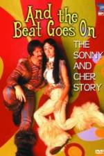 Watch And the Beat Goes On The Sonny and Cher Story Goojara