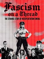 Watch Fascism on a Thread- The Strange Story of Nazisploitation Cinema Goojara