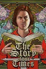 Watch The Story of Our Times Goojara