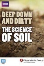 Watch Deep, Down and Dirty: The Science of Soil Goojara