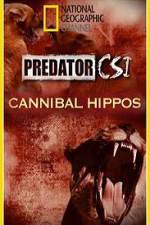 Watch Predator CSI Cannibal Hippos Goojara