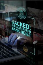 Watch Hacked: The Bangladesh Bank Heist Goojara