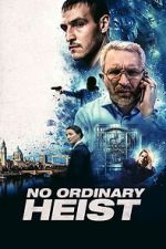 Watch No Ordinary Heist Goojara