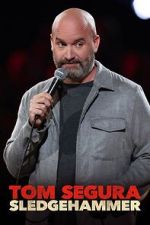 Watch Tom Segura: Sledgehammer Goojara