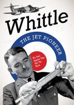 Watch Whittle: The Jet Pioneer Goojara