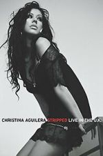 Watch Christina Aguilera: Stripped Live in the UK Goojara