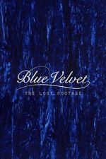 Watch Blue Velvet: The Lost Footage Goojara