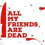 Watch All My Friends Are Dead Goojara