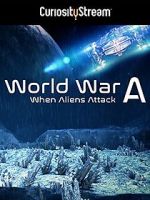 Watch World War A: Aliens Invade Earth Goojara