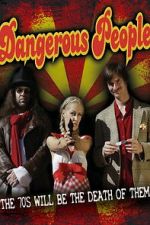 Watch Dangerous People Goojara