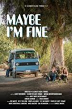Watch Maybe I\'m Fine Goojara
