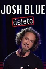 Watch Josh Blue: Delete Goojara