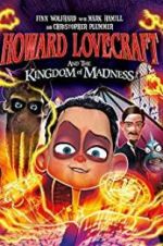 Watch Howard Lovecraft and the Kingdom of Madness Goojara