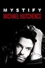 Watch Mystify: Michael Hutchence Goojara