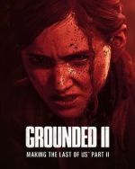 Watch Grounded II: Making the Last of Us Part II Goojara