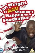 Watch Ian Wright - It Really Shouldn't Happen to a Footballer Goojara