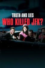Watch Truth and Lies: Who Killed JFK? Goojara