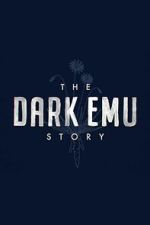 Watch The Dark Emu Story Goojara