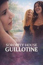 Watch Sorority House Guillotine Goojara