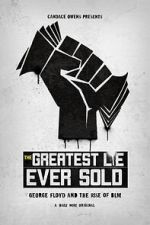 Watch The Greatest Lie Ever Sold Goojara